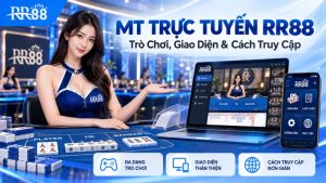 MT TRỰC TUYẾN RR88: Trò Chơi, Giao Diện & Cách Truy Cập
