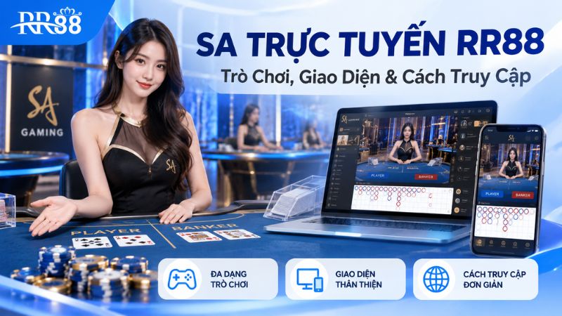 SA TRỰC TUYẾN RR88: Trò Chơi, Giao Diện & Cách Truy Cập